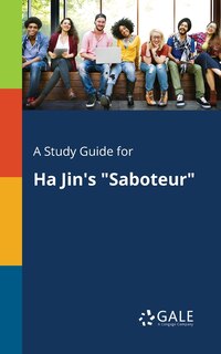 Front cover_A Study Guide for Ha Jin's Saboteur