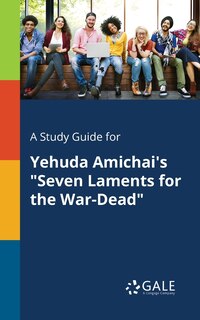 Couverture_A Study Guide for Yehuda Amichai's Seven Laments for the War-Dead