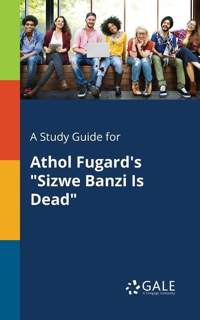 Couverture_A Study Guide for Athol Fugard's Sizwe Banzi Is Dead