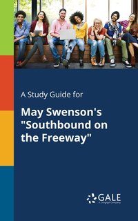 Front cover_A Study Guide for May Swenson's Southbound on the Freeway