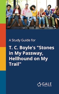 Couverture_A Study Guide for T. C. Boyle's Stones in My Passway, Hellhound on My Trail