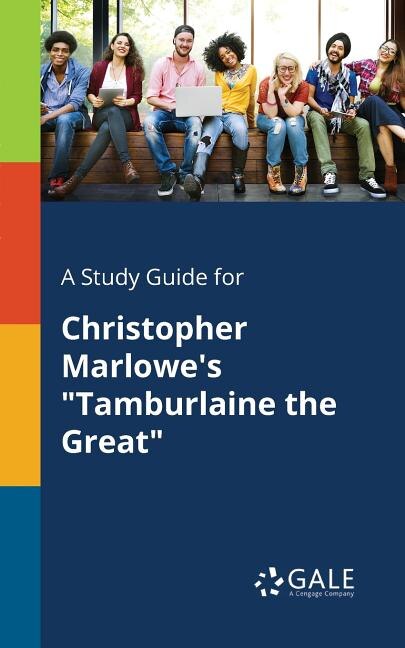 Couverture_A Study Guide for Christopher Marlowe's Tamburlaine the Great