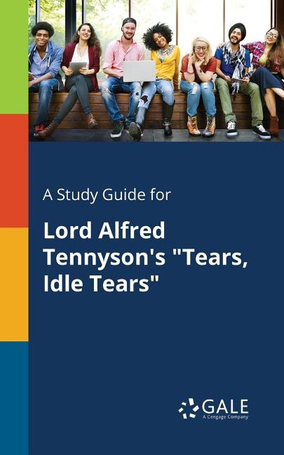 Couverture_A Study Guide for Lord Alfred Tennyson's Tears, Idle Tears