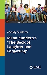 Front cover_A Study Guide for Milan Kundera's The Book of Laughter and Forgetting