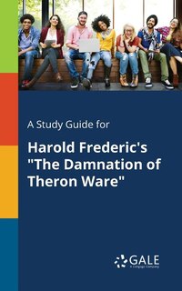 Couverture_A Study Guide for Harold Frederic's The Damnation of Theron Ware