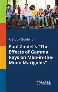 Couverture_A Study Guide for Paul Zindel's The Effects of Gamma Rays on Man-in-the-Moon Marigolds