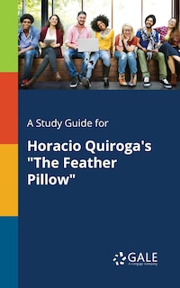 Front cover_A Study Guide for Horacio Quiroga's The Feather Pillow