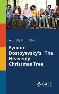 Couverture_A Study Guide for Fyodor Dostoyevsky's The Heavenly Christmas Tree