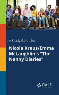 Front cover_A Study Guide for Nicola Kraus/Emma McLaughlin's The Nanny Diaries