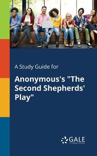 Front cover_A Study Guide for Anonymous's The Second Shepherds' Play