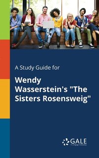 Couverture_A Study Guide for Wendy Wasserstein's The Sisters Rosensweig