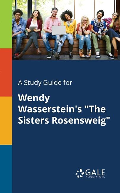 Couverture_A Study Guide for Wendy Wasserstein's The Sisters Rosensweig