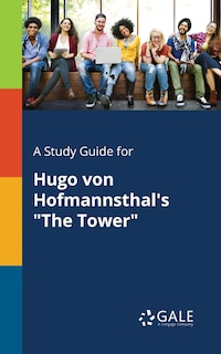 Front cover_A Study Guide for Hugo Von Hofmannsthal's The Tower