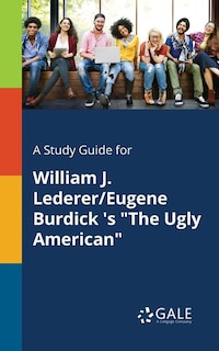 Couverture_A Study Guide for William J. Lederer/Eugene Burdick 's The Ugly American
