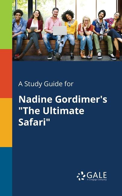 Couverture_A Study Guide for Nadine Gordimer's The Ultimate Safari