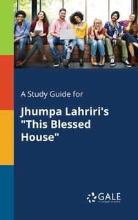 Couverture_A Study Guide for Jhumpa Lahriri's This Blessed House