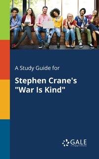 Front cover_A Study Guide for Stephen Crane's War Is Kind