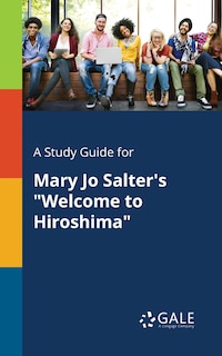 Front cover_A Study Guide for Mary Jo Salter's Welcome to Hiroshima