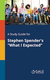 Front cover_A Study Guide for Stephen Spender's What I Expected