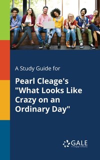 Front cover_A Study Guide for Pearl Cleage's What Looks Like Crazy on an Ordinary Day