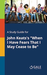Couverture_A Study Guide for John Keats's When I Have Fears That I May Cease to Be