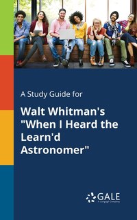 Couverture_A Study Guide for Walt Whitman's When I Heard the Learn'd Astronomer