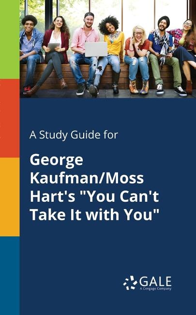 Couverture_A Study Guide for George Kaufman/Moss Hart's You Can't Take It With You