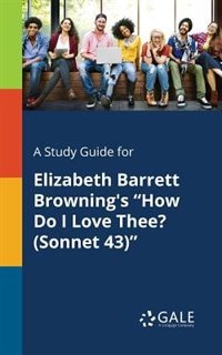 Front cover_A Study Guide for Elizabeth Barrett Browning's How Do I Love Thee? (Sonnet 43)