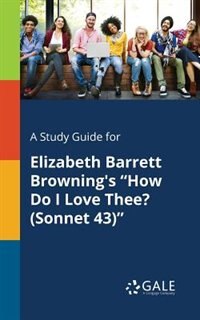 Front cover_A Study Guide for Elizabeth Barrett Browning's How Do I Love Thee? (Sonnet 43)