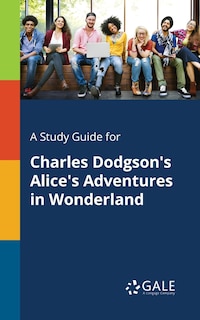Front cover_A Study Guide for Charles Dodgson's Alice's Adventures in Wonderland