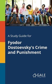 Front cover_A Study Guide for Fyodor Dostoevsky's Crime and Punishment