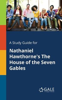 Front cover_A Study Guide for Nathaniel Hawthorne's The House of the Seven Gables