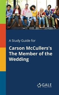 Front cover_A Study Guide for Carson McCullers's The Member of the Wedding