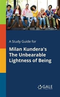 Front cover_A Study Guide for Milan Kundera's The Unbearable Lightness of Being