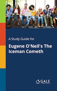 Couverture_A Study Guide for Eugene O'Neil's The Iceman Cometh
