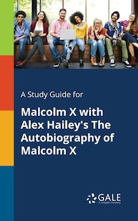 Couverture_A Study Guide for Malcolm X With Alex Hailey's The Autobiography of Malcolm X