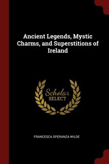 Front cover_Ancient Legends, Mystic Charms, and Superstitions of Ireland