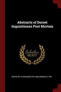 Front cover_Abstracts of Dorset Inquisitiones Post Mortem