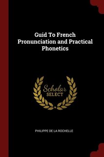 Front cover_Guid To French Pronunciation and Practical Phonetics