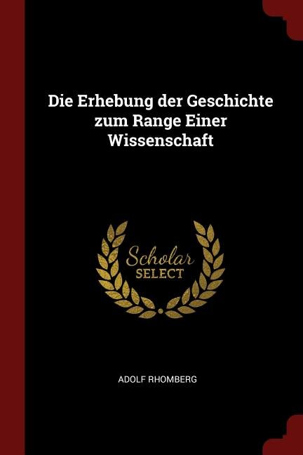 Front cover_Die Erhebung der Geschichte zum Range Einer Wissenschaft