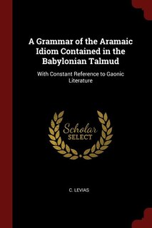 Front cover_A Grammar of the Aramaic Idiom Contained in the Babylonian Talmud