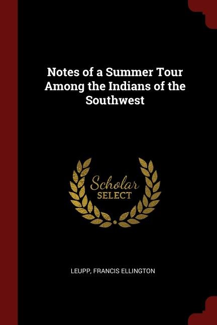 Notes of a Summer Tour Among the Indians of the Southwest