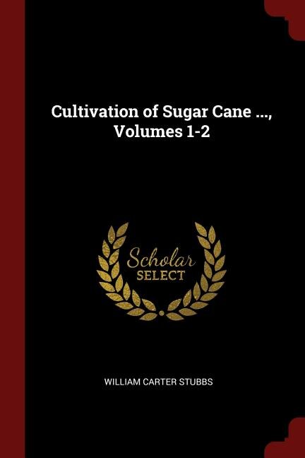 Couverture_Cultivation of Sugar Cane ..., Volumes 1-2