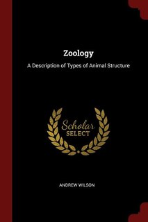 Zoology: A Description of Types of Animal Structure