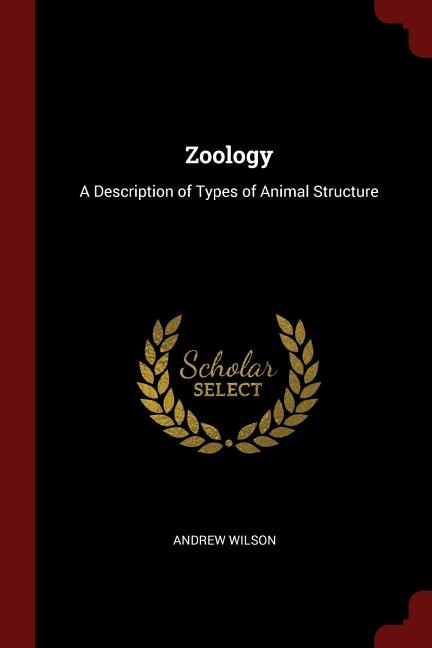 Zoology: A Description of Types of Animal Structure