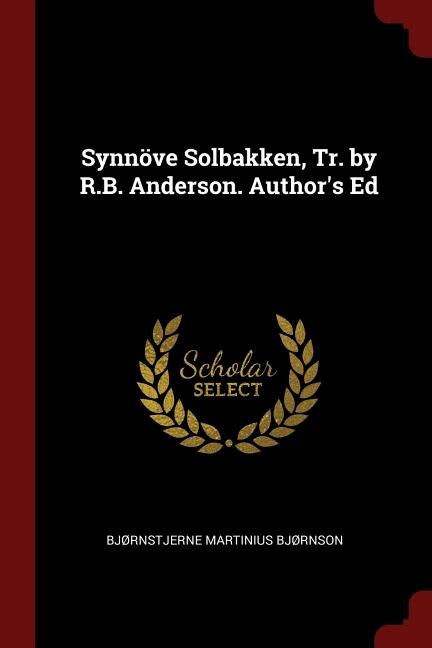 Front cover_Synnöve Solbakken, Tr. by R.B. Anderson. Author's Ed