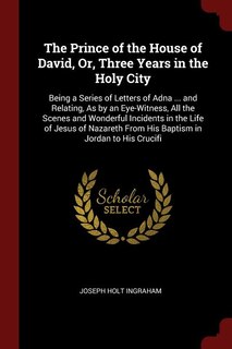 Front cover_The Prince of the House of David, Or, Three Years in the Holy City