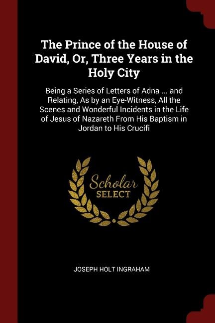 Front cover_The Prince of the House of David, Or, Three Years in the Holy City