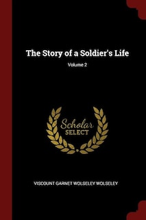 The Story of a Soldier's Life; Volume 2