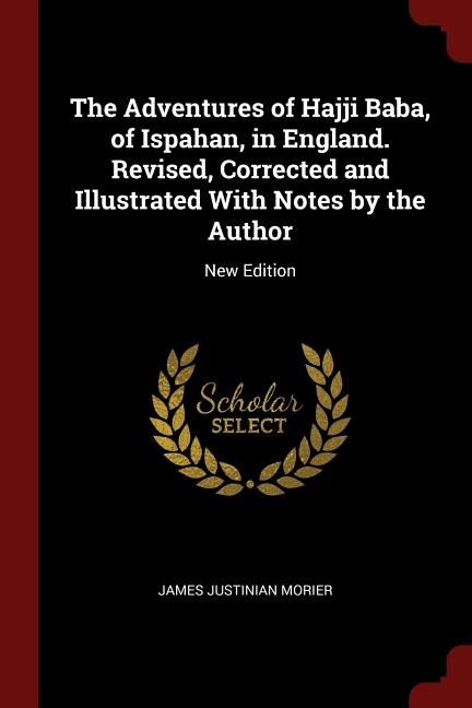 Front cover_The Adventures of Hajji Baba, of Ispahan, in England. Revised, Corrected and Illustrated With Notes by the Author
